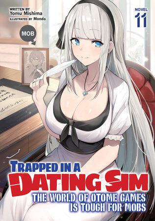 Trapped in a Dating Sim: The World of Otome Games is Tough for Mobs (Light Novel) Vol. 11 Paperback by Yomu Mishima; Illustrated by Monda