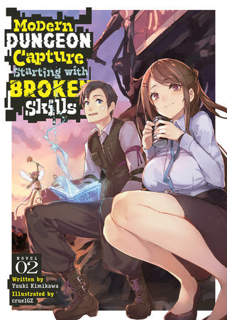 Modern Dungeon Capture Starting with Broken Skills (Light Novel) Vol. 2 Paperback by Yuuki Kimikawa; Illustrated by cruelGZ