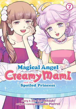Magical Angel Creamy Mami and the Spoiled Princess Vol. 7 Paperback by Emi Mitsuki; Original Concept by Studio Pierott