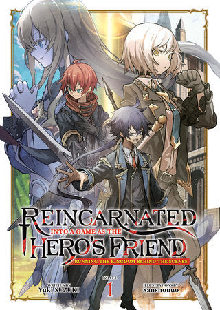 Reincarnated Into a Game as the Hero's Friend: Running the Kingdom Behind the Scenes (Light Novel) Vol. 1 Paperback by Yuki Suzuki; Illustrated by Sanshouuo