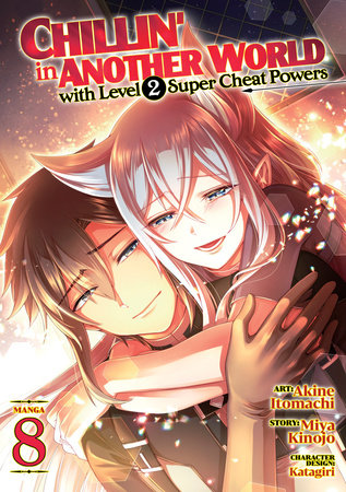 Chillin' in Another World with Level 2 Super Cheat Powers (Manga) Vol. 8 Paperback by Miya Kinojo; Illustrated by Akine Itomachi; Character Designs by Katagiri