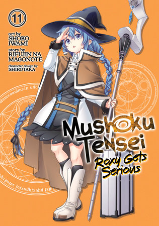 Mushoku Tensei: Roxy Gets Serious Vol. 11 Paperback by Rifujin na Magonote; Illustrated by Shoko Iwami; Character Designs by Shirotaka