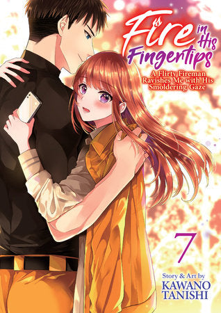 Fire in His Fingertips: A Flirty Fireman Ravishes Me with His Smoldering Gaze Vol. 7 Paperback by Kawano Tanishi