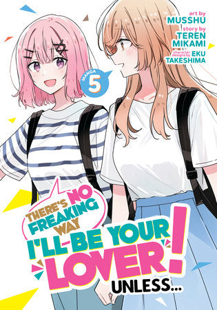 There's No Freaking Way I'll be Your Lover! Unless... (Manga) Vol. 5 Paperback by Teren Mikami; Illustrated by Musshu; Character Designs by Eku Takeshima