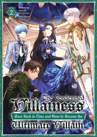 The Condemned Villainess Goes Back in Time and Aims to Become the Ultimate Villain (Light Novel) Vol. 2 Paperback by Bakufu Narayama; Illustrated by Ebisushi