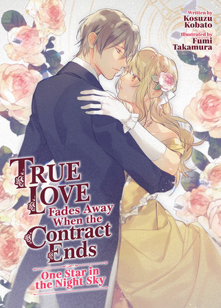 True Love Fades Away When the Contract Ends - One Star in the Night Sky (Light Novel) [Volume 1] Paperback by Kosuzu Kobato; Illustrated by Fumi Takamura