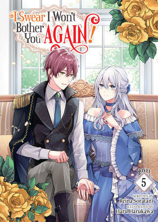 I Swear I Won't Bother You Again! (Light Novel) Vol. 5 Paperback by Reina Soratani; Illustrated by Haru Harukawa