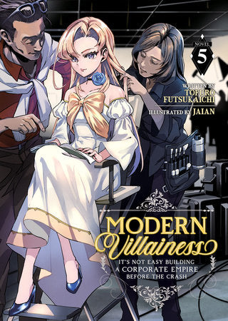 Modern Villainess: It’s Not Easy Building a Corporate Empire Before the Crash (Light Novel) Vol. 5 Paperback by Tofuro Futsukaichi; Illustrated by KEI
