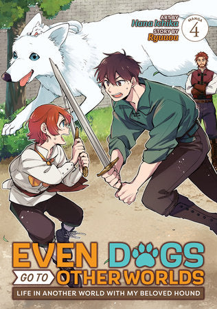 Even Dogs Go to Other Worlds: Life in Another World with My Beloved Hound (Manga) Vol. 4 Paperback by Ryuuou; Illustrated by Hana Ichika