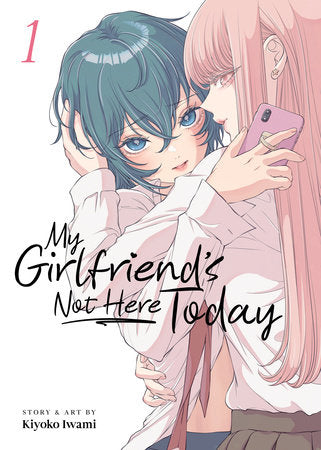 My Girlfriend's Not Here Today Vol. 1 TR by Kiyoko Iwami