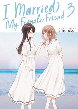 I Married My Female Friend Vol. 3 Paperback by Shio Usui