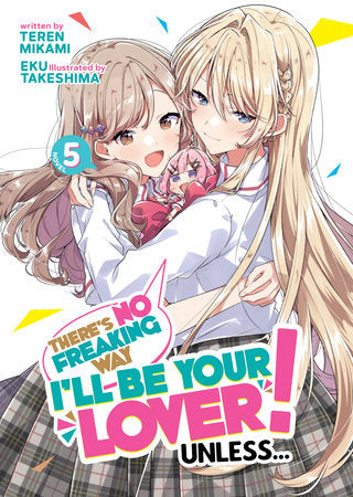 There's No Freaking Way I'll be Your Lover! Unless... (Light Novel) Vol. 5 Paperback by Teren Mikami; Illustrated by Eku Takeshima