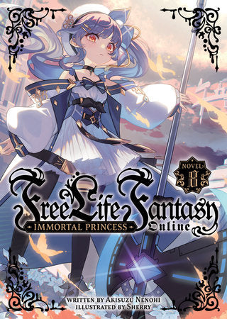 Free Life Fantasy Online: Immortal Princess (Light Novel) Vol. 8 Paperback by Akisuzu Nenohi; Illustrated by Sherry