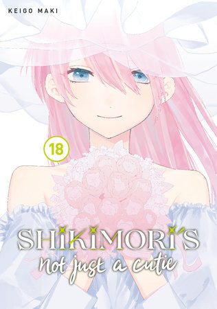 Shikimori's Not Just a Cutie 18 Paperback by Keigo Maki