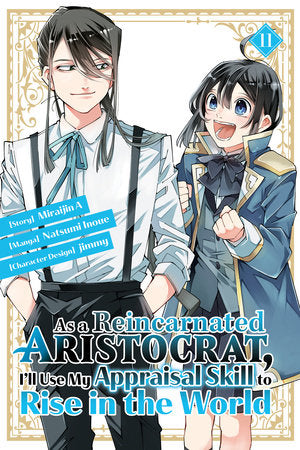 As a Reincarnated Aristocrat, I'll Use My Appraisal Skill to Rise in the World 11 (manga) Paperback by Story by Miraijin A; Illustrated by Natsumi Inoue and jimmy