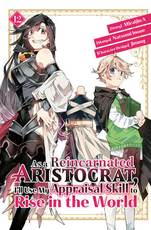 As a Reincarnated Aristocrat, I'll Use My Appraisal Skill to Rise in the World 12 (manga) Paperback by Story by Miraijin A; Illustrated by Natsumi Inoue and jimmy