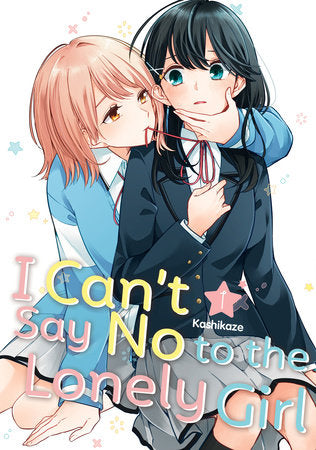 I Can't Say No to the Lonely Girl 1 Paperback by Kashikaze