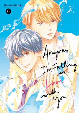Anyway, I'm Falling In Love With You. 6 Paperback by Haruka Mitsui