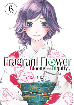 The Fragrant Flower Blooms With Dignity 6 Paperback by Saka Mikami