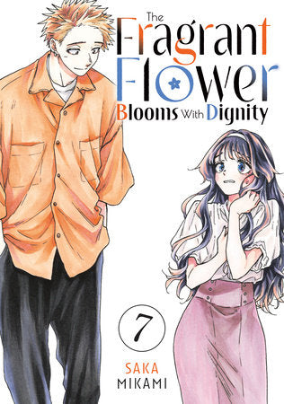 The Fragrant Flower Blooms With Dignity 7 Paperback by Saka Mikami