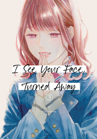 I See Your Face, Turned Away 3 Paperback by Rumi Ichinohe
