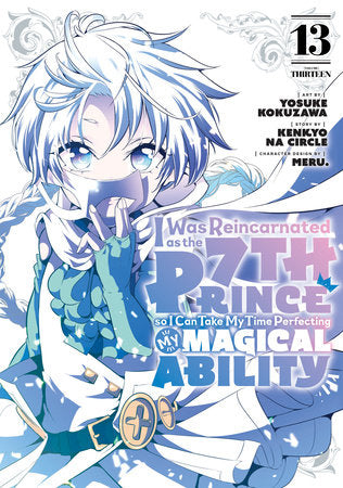 I Was Reincarnated as the 7th Prince so I Can Take My Time Perfecting My Magical Ability 13 Paperback by Art by Yosuke Kokuzawa; Story by Kenkyo na Circle; Character Design by Meru.