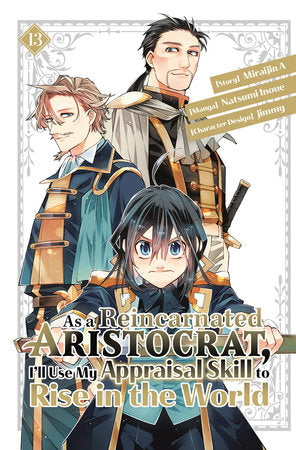 As a Reincarnated Aristocrat, I'll Use My Appraisal Skill to Rise in the World 13 (manga) Paperback by Story by Miraijin A; Illustrated by Natsumi Inoue and jimmy