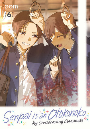 Senpai is an Otokonoko: My Crossdressing Classmate 6 Paperback by Pom