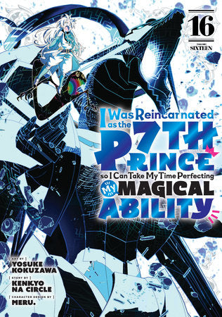 I Was Reincarnated as the 7th Prince so I Can Take My Time Perfecting My Magical Ability 16 Paperback by Art by Yosuke Kokuzawa; Story by Kenkyo na Circle; Character Design by Meru.