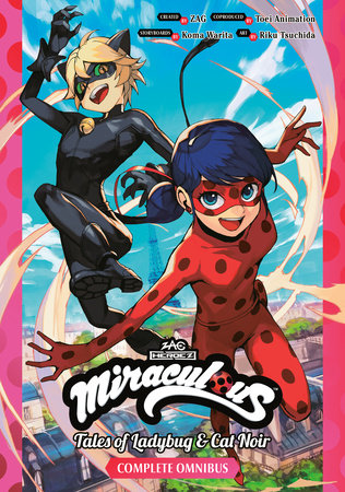 Miraculous: Tales of Ladybug & Cat Noir Complete Manga Omnibus Paperback by Created by ZAG, Story by Koma Warita, Art by Riku Tsuchida, Supervised by Toei Animation