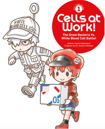 Cells at Work! Picture Book 1: The Great Bacteria Vs. White Blood Cell Battle! Hardcover by Story and art by Kumi Makimura; based on Cells at Work! by Akane Shimizu