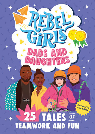 Rebel Girls Dads and Daughters Paperback by Rebel Girls