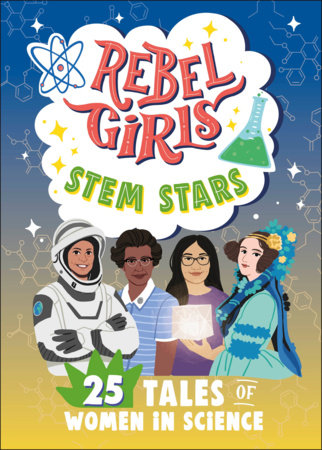 Rebel Girls STEM Stars: 25 Tales of Women in Science Paperback by Rebel Girls