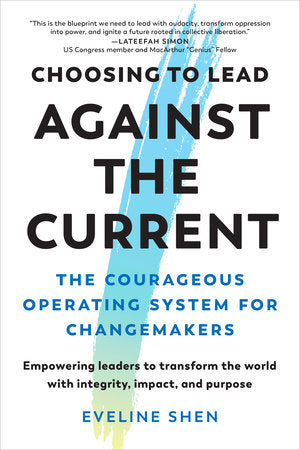 Choosing to Lead Against the Current Paperback by Eveline Shen