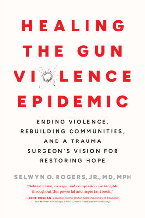 Healing the Gun Violence Epidemic Paperback by Selwyn O. Rogers Jr., MD MPH
