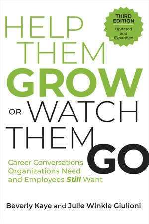 Help Them Grow or Watch Them Go, Third Edition Paperback by Beverly Kaye and Julie Winkle Giulioni