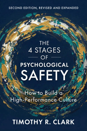 The 4 Stages of Psychological Safety, Second Edition Paperback by Timothy R. Clark