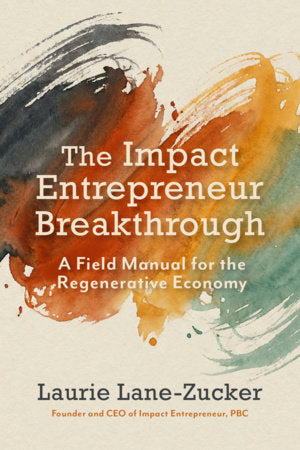 The Impact Entrepreneur Breakthrough Paperback by Laurie Lane-Zucker