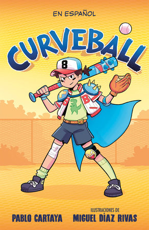 Curveball (Spanish Edition) Paperback by Pablo Cartaya; Miguel Díaz Rivas (ill.)