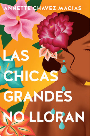 Las chicas grandes no lloran/ Big Chicas Don't Cry Paperback by Annette Chavez Macias
