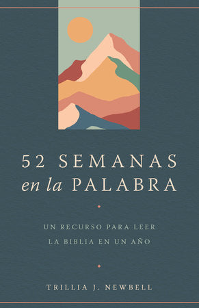 52 semanas en la palabra / 52 Weeks in the Word: A Companion for Reading Through the Bible in a Year Paperback by Trillia J. Newbell