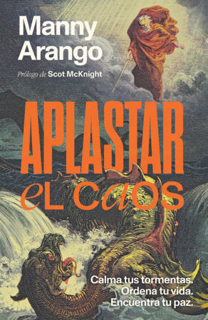 Aplastar el caos: Calma tus tormentas. Ordena tu vida. Encuentra tu paz / Crushing Chaos: Calm Your Storms Paperback by Manny Arango