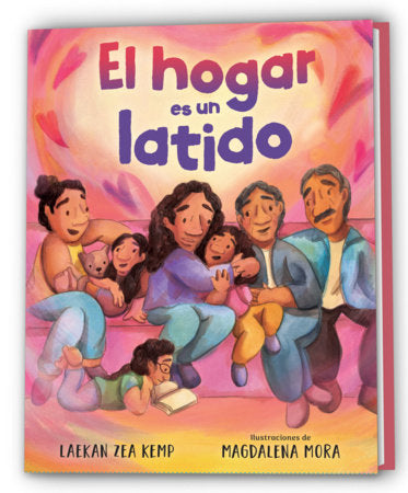 El hogar es un latido / Home is a Heartbeat Hardcover by Laekan Zea Kemp