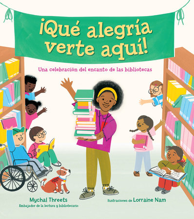 ¡Qué alegría verte aquí! / I'm So Happy You're Here Hardcover by Mychal Threets; Lorraine Nam (ill.)