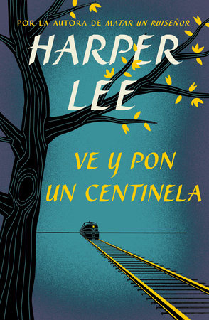 Ve y pon un centinela / Go Set a Watchman Paperback by Harper Lee