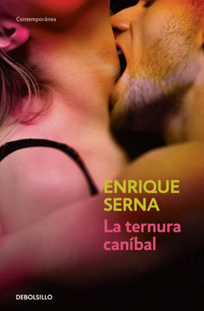 La ternura caníbal / Cannibal Tenderness Paperback by Enrique Serna