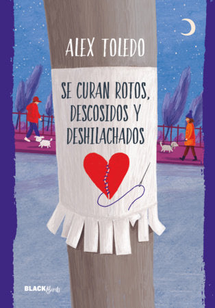 Se curan rotos, descosidos y deshilachados / Mending the Torn, the Unstitched, and the Frayed Paperback by Alex Toledo