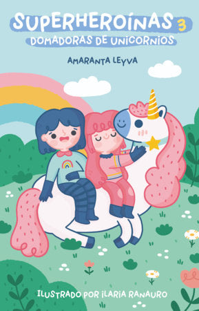 Superheroinas 3. Domadoras de unicornios / Superheroines 3: Unicorn Tamers Paperback by Amaranta Leyva
