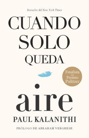 Cuando solo queda aire / When Breath Becomes Air Paperback by Paul Kalanithi, Prólogo de Abraham Verghese; Epílogo de Lucy Kalanithi