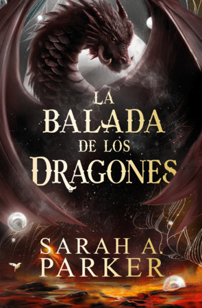 La balada de los dragones / The Ballad of Falling Dragons Paperback by Sarah A. Parker